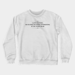 The History Lover Crewneck Sweatshirt